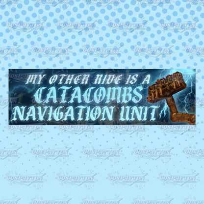 "My Other Ride Is a Catacomb's Navigation Unit" Waterproof Bumper Sticker | Inspired by Monsters Unchained/Dark Universe/Epic Universe